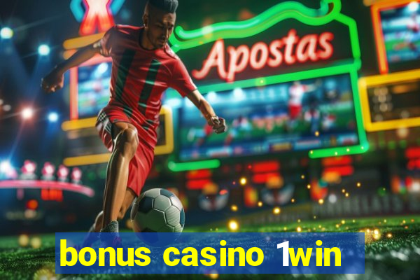 bonus casino 1win